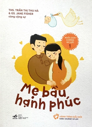 bộ nuôi con không áp lực - cuốn 1 - mẹ bầu hạnh phúc