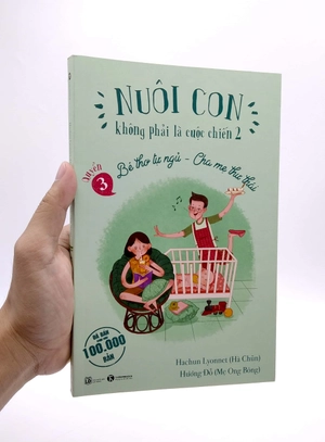 bộ nuôi con không phải là cuộc chiến 2 - bé thơ tự ngủ, cha mẹ thư thái - quyển 3 (tái bản 2021)