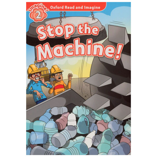 bộ oxford read and imagine: level 2: stop the machine