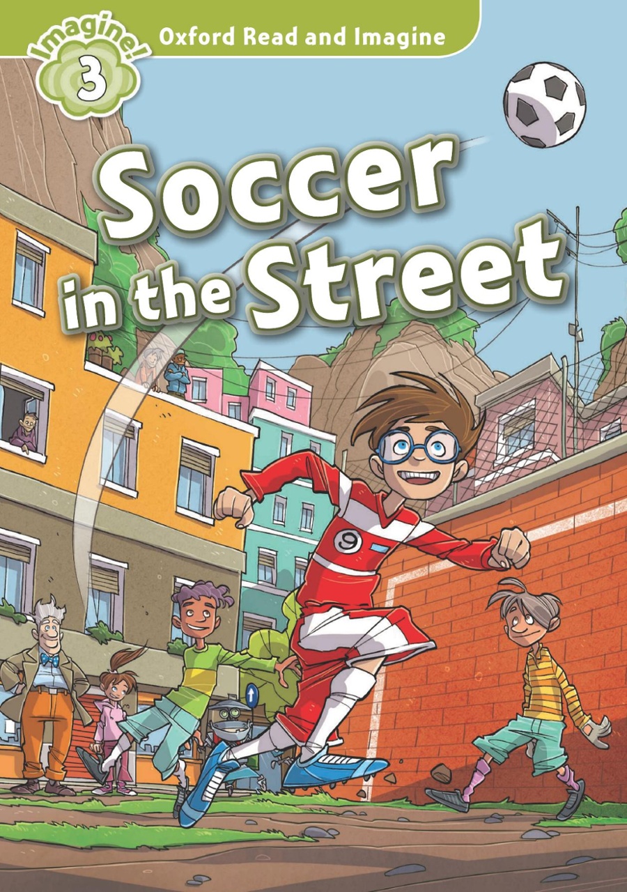 bộ oxford read and imagine: level 3: soccer in the street