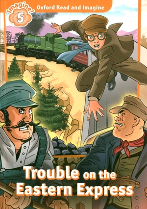 bộ oxford read and imagine: level 5: trouble on the eastern express