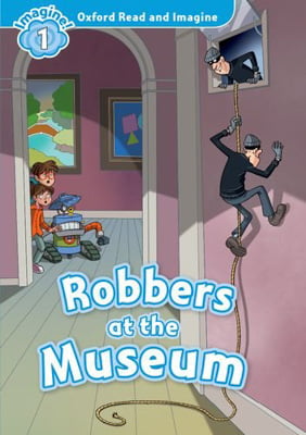 bộ oxford read & imagine: level 1: robbers at the museum