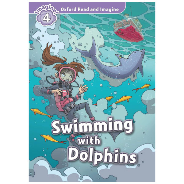 bộ oxford read & imagine: level 4: swimming with dolphins