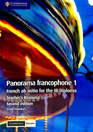 bộ panorama francophone 1 teacher's resource with cambridge elevate: french ab initio for the ib diploma (french edition)