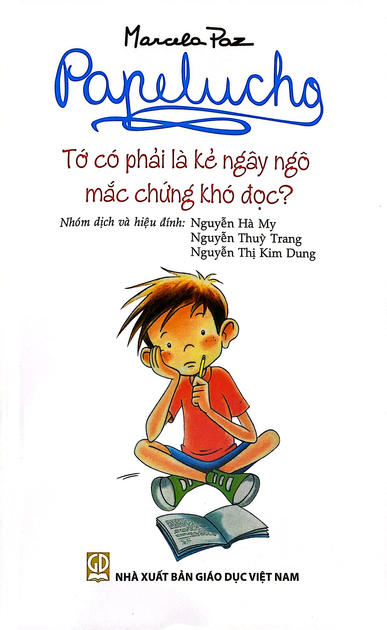 Bộ
						
										
										Papelucho - Tập 12 - Tớ Có Phải Là Kẻ Ngây Ngô Mắc Chứng Khó Đọc - Độc Quyền Fahasa