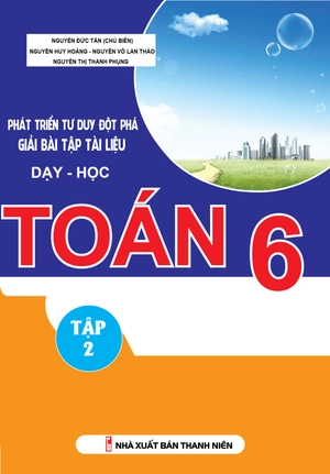 bộ phát triển tư duy đột phá giải bài tập tài liệu dạy - học toán lớp 6 (tập 2)