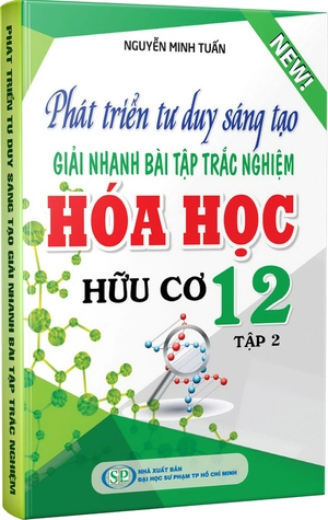 bộ phát triển tư duy sáng tạo giải nhanh bài tập trắc nghiệm hóa học hữu cơ 12 - tập 2