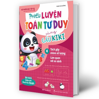 bộ phiếu luyện toán tư duy cùng gấu kiki 4: tách gộp nhóm số lượng - làm quen với so sánh