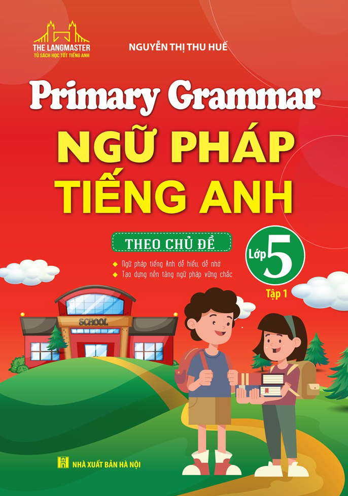 bộ primary grammar - ngữ pháp tiếng anh theo chủ đề lớp 5 - tập 1