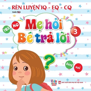 bộ rèn luyện iq-eq-cq - mẹ hỏi bé trả lời 3 - song ngữ anh-việt