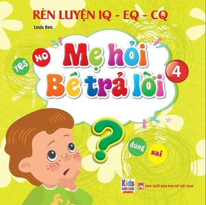 bộ rèn luyện iq-eq-cq - mẹ hỏi bé trả lời 4 - song ngữ anh-việt