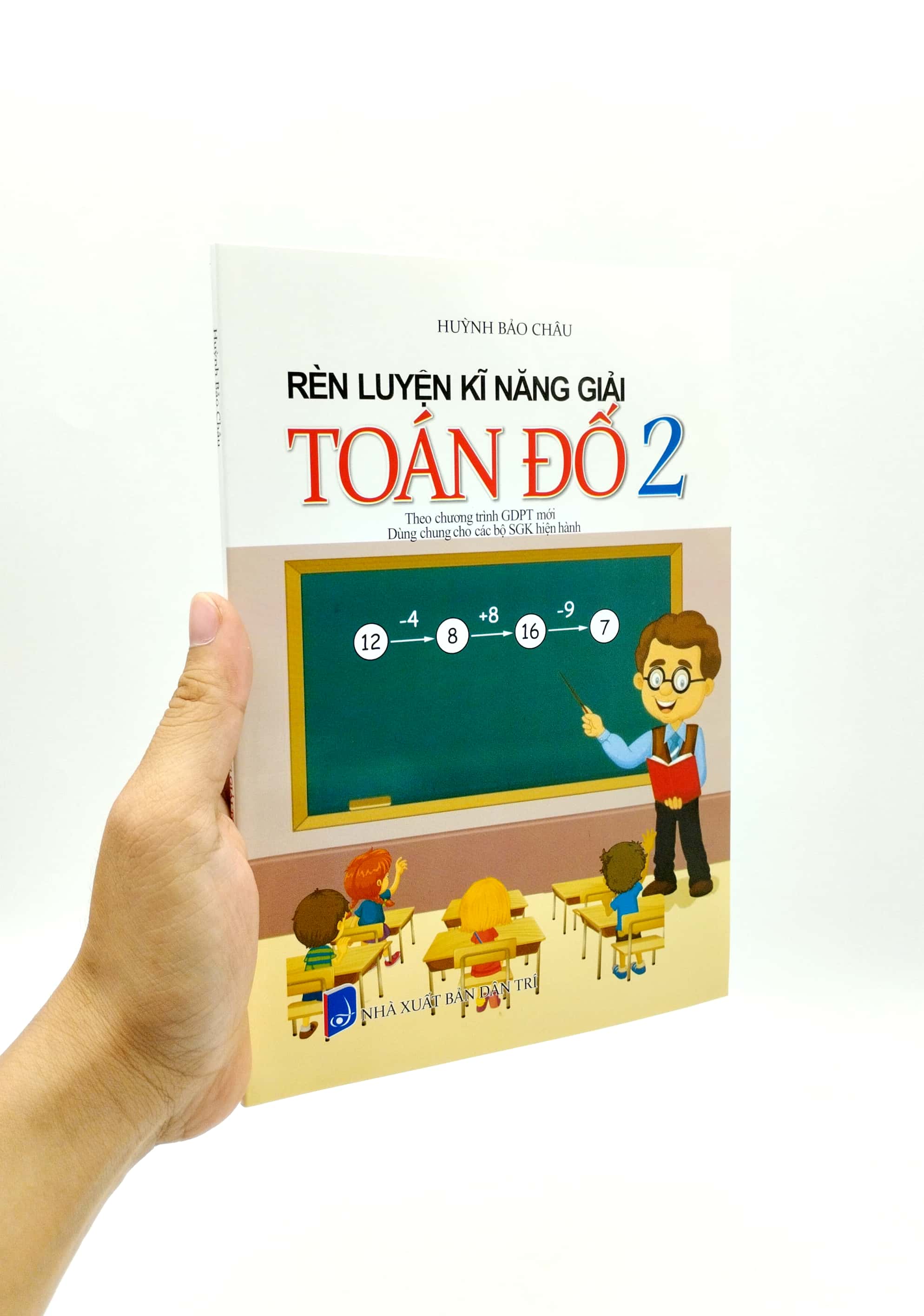 bộ rèn luyện kỹ năng giải toán đố 2 (biên soạn theo chương trinh gdpt mới) (dùng chung cho các bộ sgk hiện hành)