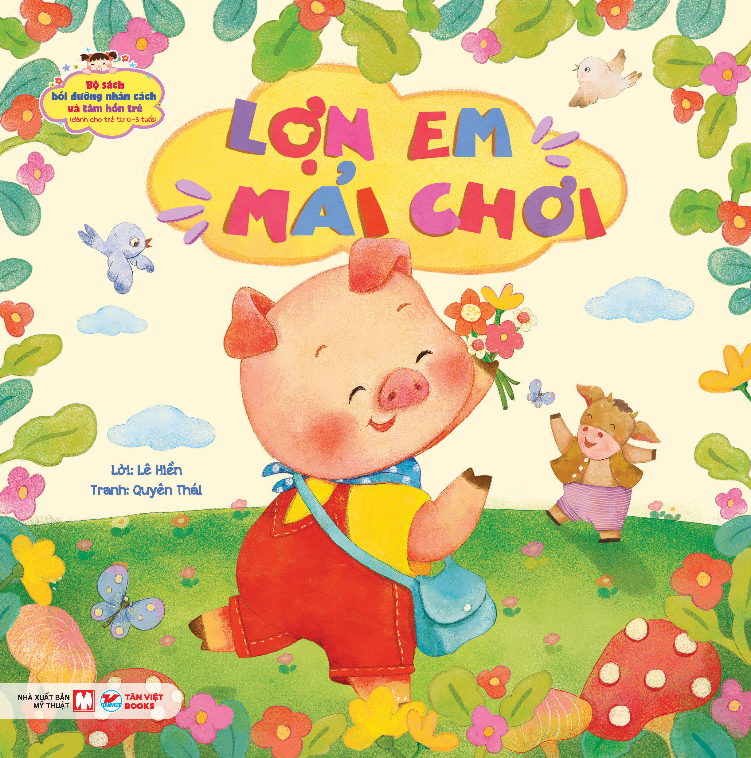 bộ sách bồi dưỡng nhân cách và tâm hồn trẻ - lợn em mải chơi (dành cho trẻ từ 0-3 tuổi)