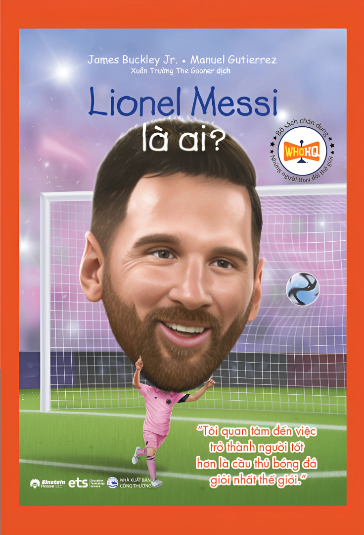 Bo Sach Chan Dung - Nhung Nguoi Thay Doi The Gioi - Lionel Messi La Ai?