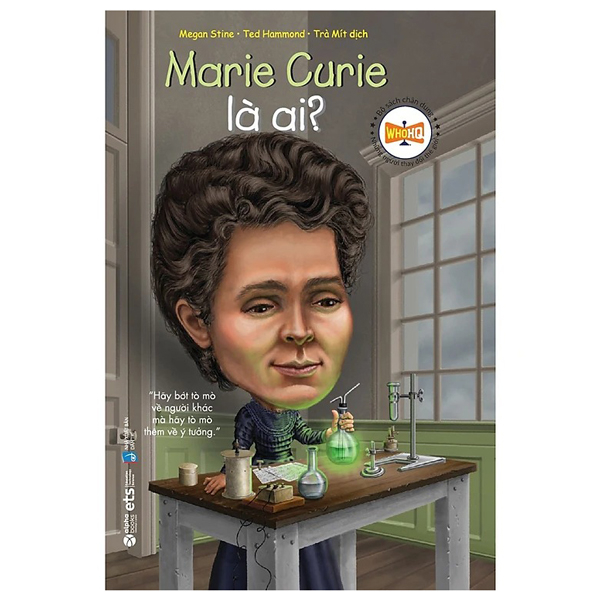 bộ sách chân dung những người thay đổi thế giới - marie curie là ai? (tái bản 2024)