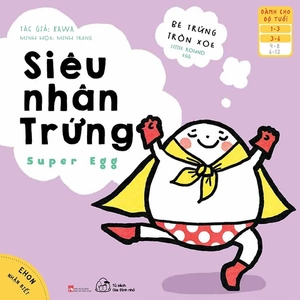 bộ sách ehon nhận biết - bé trứng tròn xoe (từ 1-6 tuổi) (bộ 4 cuốn)