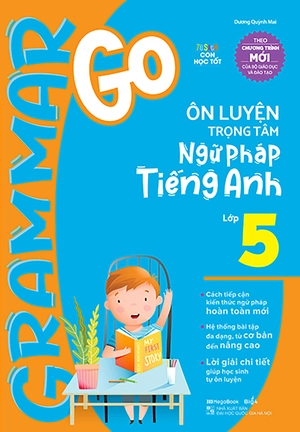 bộ sách grammar go - ôn luyện trọng tâm ngữ pháp tiếng anh tiểu học (bộ 3 cuốn)