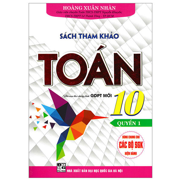 Bo
Sach Tham Khao Toan 10 - Quyen 1 (Bien Soan Theo Chuong Trinh Giao Duc Pho Thong Moi - Dung Chung Cho Cac Bo SGK Hien Hanh)