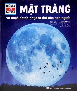 bộ sách thế nào và tại sao: trái đất của chúng ta + vũ trụ + mặt trăng + những phát minh thiên tài với ý tưởng bất chợt + hành tinh và thám hiểm vũ trụ ( bộ 5 cuốn)