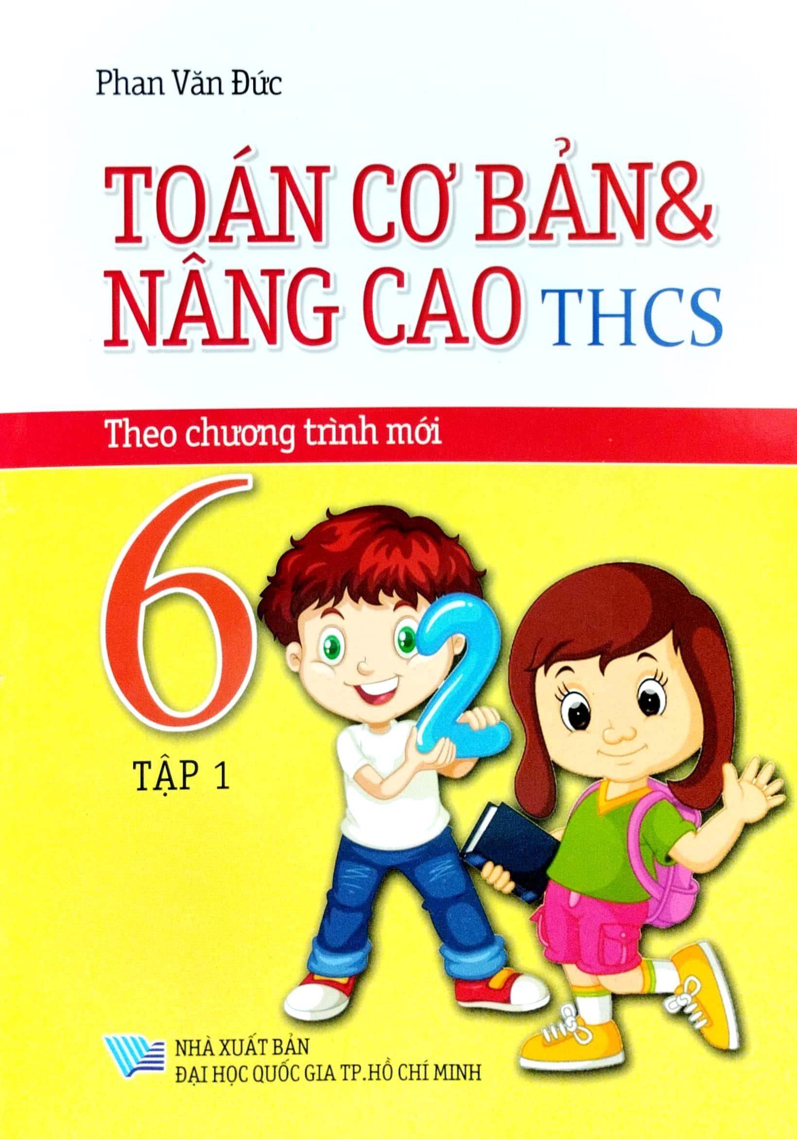 Bo Sach Toan Co Ban Va Nang Cao Trung Hoc Co So 6 - Theo Chuong Trinh Moi - Tap 1 + Tap 2 (Bo 2 Cuon) - Tang Kem Sach Tuyen Tap Cac Bai Toan Hay Va Kho 6
