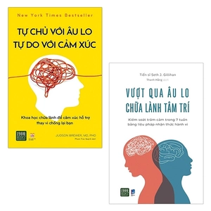bộ sách vượt qua âu lo, chữa lành tâm trí + tự chủ với âu lo, tự do với cảm xúc (bộ 2 cuốn)