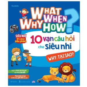 bộ sách what why when how? - 10 vạn câu hỏi cho siêu nhí (bộ 4 cuốn)
