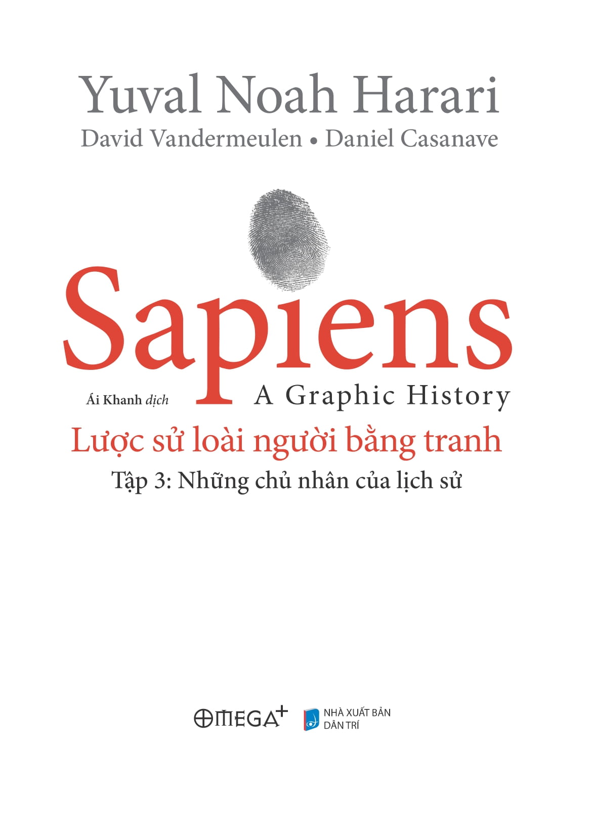 Bo
						
										
										Sapiens - A Graphic History - Luoc Su Loai Nguoi Bang Tranh - Tap 3 - Nhung Chu Nhan Cua Lich Su - Bia Cung