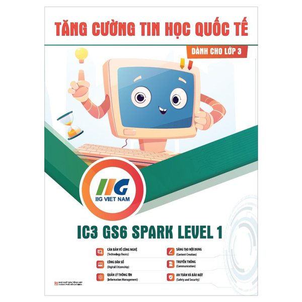 Bo
						
										
										Tang Cuong Tin Hoc Quoc Te - IC3-GS6 Level 1 - Digital Literacy (Tai Ban 2024)