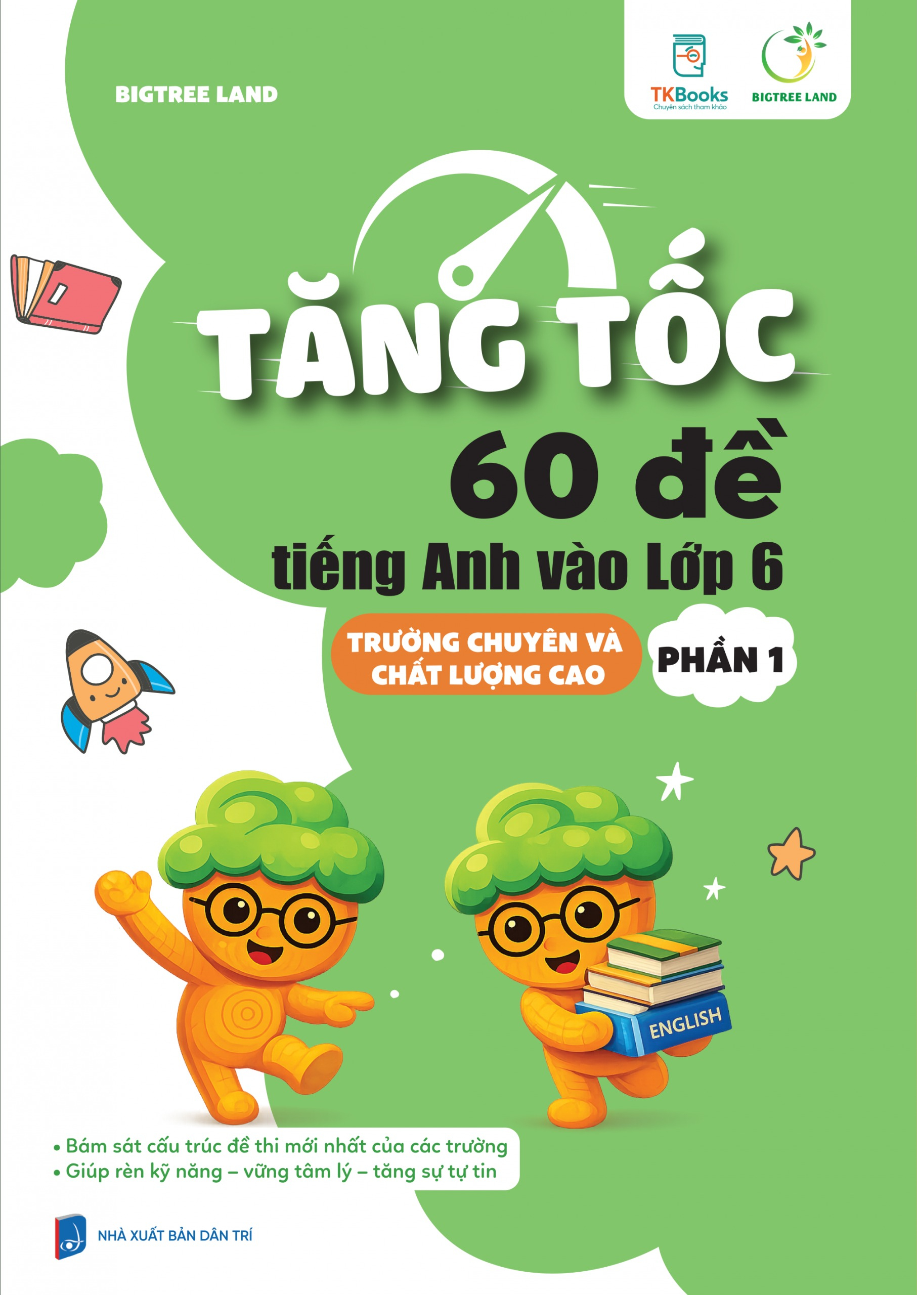 Bộ
						
										
										Tăng Tốc - 60 Đề Tiếng Anh Vào Lớp 6 - Trường Chuyên Và Chất Lượng Cao - Phần 1