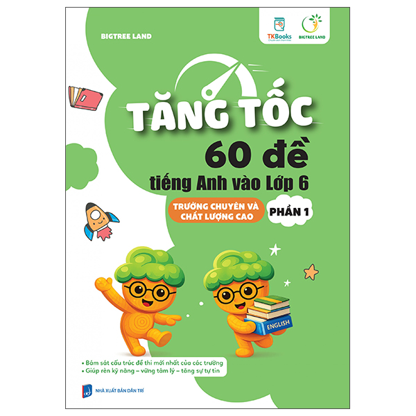 Bộ
						
										
										Tăng Tốc - 60 Đề Tiếng Anh Vào Lớp 6 - Trường Chuyên Và Chất Lượng Cao - Phần 2
