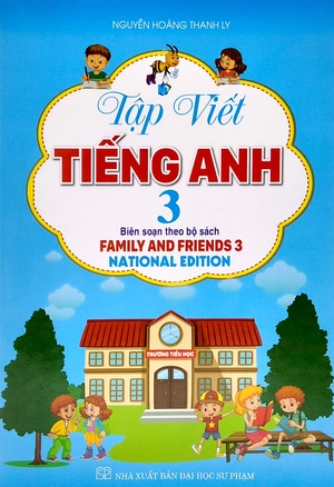 bộ tập viết tiếng anh 3 (biên soạn theo bộ sách family and friends 3)