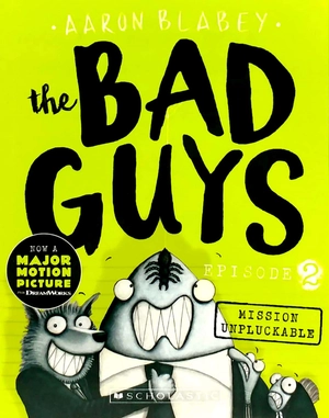 bộ the bad guys - episode 2: mission unpluckable