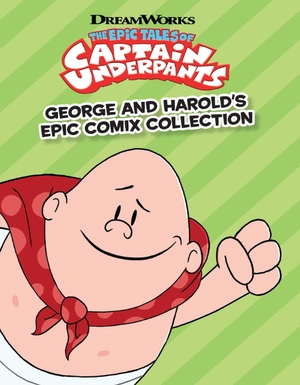 bộ the epic tales of captain underpants: george and harold's epic comix collection vol. 1