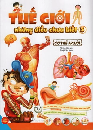 bộ thế giới những điều chưa biết (tập 5) - cơ thể người