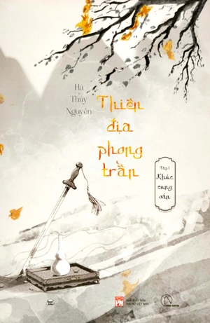 bộ thiên địa phong trần - tập 1 - khúc cung oán