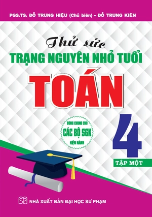 bộ thử sức trạng nguyên nhỏ tuổi toán 4 - tập 1 (dùng chung cho các bộ sgk hiện hành)