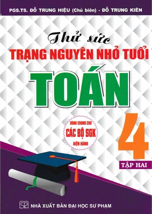 bộ thử sức trạng nguyên nhỏ tuổi toán 4 - tập 2 (dùng chung cho các bộ sgk hiện hành)