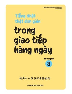 bộ tiếng nhật thật đơn giản trong giao tiếp hằng ngày - sơ trung cấp 3