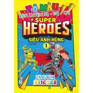 bộ tô màu rèn luyện iq eq cq - super heroes siêu anh hùng - tập 1 - tặng kèm sticker