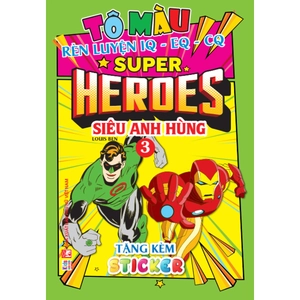 bộ tô màu rèn luyện iq eq cq - super heroes siêu anh hùng - tập 3 - tặng kèm sticker