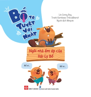 bố tớ tuyệt vời nhất - ngôi nhà ấm áp của hải ly bố