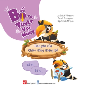 bố tớ tuyệt vời nhất - tình yêu của chim hồng hoàng bố