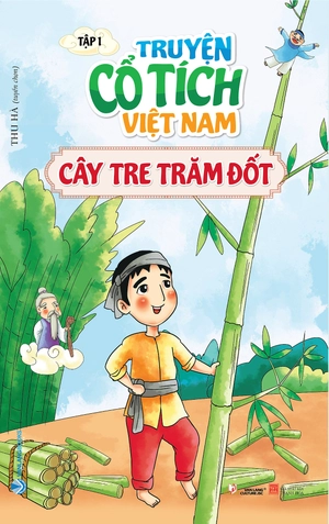 bộ truyện cổ tích việt nam - tập 1 - cây tre trăm đốt (tái bản 2023)