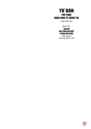 bộ tư bản - phê phán khoa kinh tế chính trị - tập thứ ba - quyển iii: toàn bộ quá trình sản xuất tư bản chủ nghĩa. phần thứ hai (chương xxix - lii)