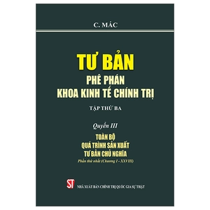 bộ tư bản - phê phán khoa kinh tế chính trị - tập thứ ba - quyển iii: toàn bộ quá trình sản xuất tư bản chủ nghĩa. phần thứ nhất (chương i - xxviii)