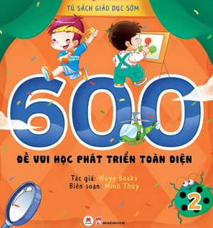 bộ tủ sách giáo dục sớm - 600 đề vui học phát triển toàn diện - 2