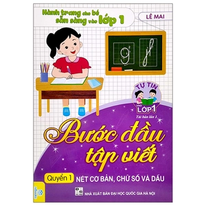 bộ tự tin vào lớp 1 - bước đầu tập viết quyển 1: nét cơ bản, chữ số và dấu (tái bản)