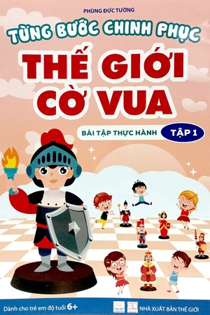 bộ từng bước chinh phục thế giới cờ vua - bài tập thực hành (tập 1) (tái bản2023)