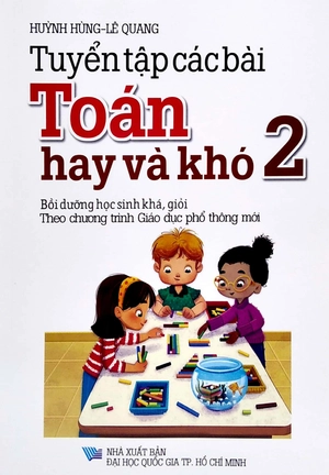 bộ tuyển tập các bài toán hay và khó 2 (bồi dưỡng học sinh khá, giỏi - theo chương trình gdpt mới)