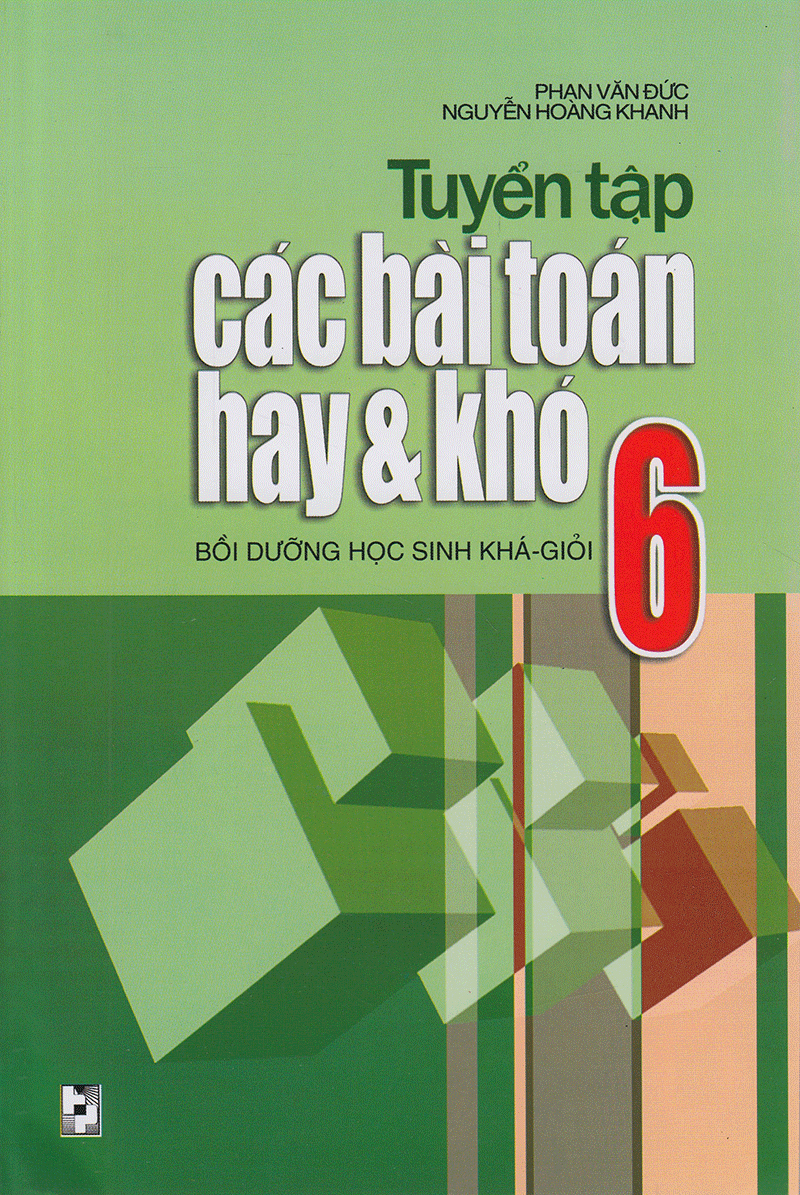 bộ tuyển tập các bài toán hay và khó 6 (tái bản 2020)